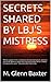 SECRETS SHARED BY LBJ'S MISTRESS by M. Glenn Baxter