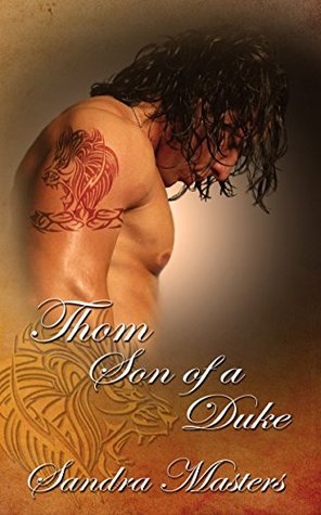 Thorn, Son of a Duke: Prequel to The Duke's Magnificent Bastard (The Duke Series Book 3)