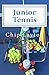 Junior Tennis: for Crazy Tennis Parents (Tennis Trilogy Book 3)