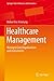 Healthcare Management: Managed Care Organisations and Instruments (Springer Texts in Business and Economics)