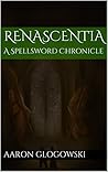 Renascentia (Spellsword Chronicles, #1)