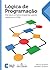 Lógica de Programação: Crie seus primeiros programas usando Javascript e HTML (Portuguese Edition)