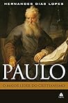 Paulo - o maior líder do cristianismo (Portuguese Edition)