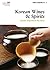 Korean Wines & Spirits: Drinks That Warm the Soul (Korea Essentials Book 18)