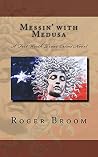 Messin' with Medusa: A modern Fort Worth, Texas crime novel (Broom) Messin' with Medusa: A modern Fort Worth, Texas crime novel (Broom)