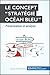 La Stratégie Océan Bleu: L'outil de référence pour s'affranchir de la concurrence (Gestion & Marketing ( nouvelle édition ) t. 16) (French Edition)