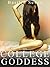 MY COLLEGE GODDESS: A Love Story of Servitude and Abasement (Kindle "Short Read")