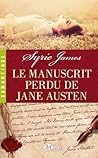 Le Manuscrit perdu de Jane Austen by Syrie James
