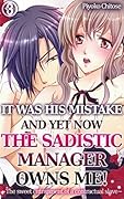 It Was His Mistake and Yet Now the Sadistic Manager Owns Me!: The Sweet Entrapment of a Contractual Slave, Vol. 3