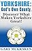 Yorkshire: God’s Own County.: Discover What Makes Yorkshire Great!