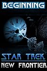 Beginning: Star Trek invasion, Renegades, Deep Space Nine, Voyager, The Next Generation (New Frontier Reloaded Book 2)