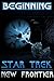Beginning: Star Trek invasion, Renegades, Deep Space Nine, Voyager, The Next Generation (New Frontier Reloaded Book 2)