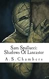 Sam Spallucci: The Shadows Of Lancaster (Sam Spallucci, #3)