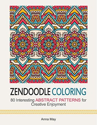 Zendoodle Coloring: 80 Interesting Abstract Patterns for Creative Enjoyment (Zendoodle Coloring, abstract patterns, mandala)
