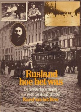 Rusland hoe het was: Een merkwaardige verzameling foto's van 80 jaar Rusland (1852-1932)
