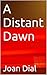 A Distant Dawn
