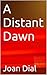 A Distant Dawn