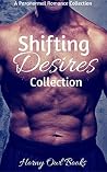 Shifting Desires Collection Shifting Desires Collection