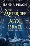 The Afterlife of Alyx & Israel by Hanna Peach