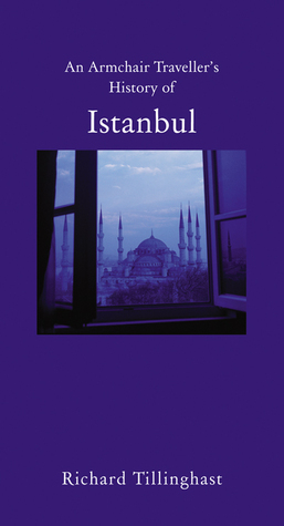An Armchair Traveller's History of Istanbul: City of Forgetting and Remembering (Hardcover)