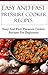 Easy And Fast Pressure Cooker Recipes: Delicious Easy And Fast Pressure Cooker Recipes For Beginners (Electric Pressure Cooker Recipes)