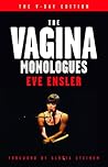 The Vagina Monologues by Eve Ensler The Vagina Monologues by Eve Ensler