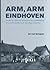 Arm, arm Eindhoven