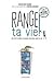 Range ta vie!