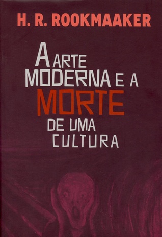 A arte moderna e a morte de uma cultura