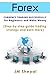 Forex: Currency Trading Successfully for Beginners and Making Money (Step-by-step guide to trading strategy and earning more): forex trading, forex for ... forex investment, (Personal Finance Book 1)
