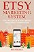 ETSY MARKETING SYSTEM (2016): ETSY SELLING & SOCIAL MEDIA MARKETING DOMINATION (6 in 1 Bundle)