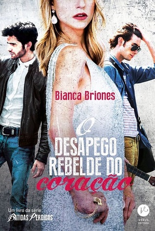 O Desapego Rebelde do Coração (Batidas perdidas, #3)