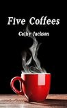 Five Coffees