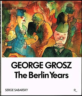 George Grosz: The Berlin Years