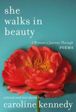She Walks in Beauty: A Woman's Journey Through Poems