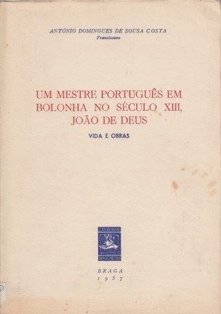 Um mestre português em Bolonha no século XIII, João de Deus : vida e obras