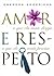 Amor e Respeito by Emerson Eggerichs