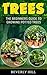 Trees: The Beinner's Guide to Growing Potted Trees