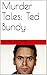 Murder Tales: Ted Bundy