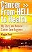 Cancer from HELL to Health ...
