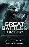 Great Battles for Boys by Joe Giorello