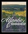 The Wine Lover's Guide to Atlantic Canada by Moira Peters