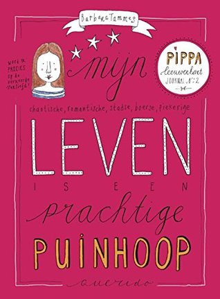 Mijn chaotische, romantische, stadse, boerse, piekerige leven is een prachtige puinhoop