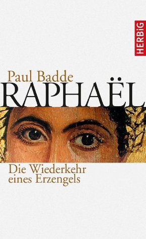 Raphaël: Die Wiederkehr eines Erzengels (German Edition)