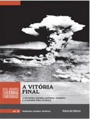 As Grandes Guerras Mundiais - A Vitória Final