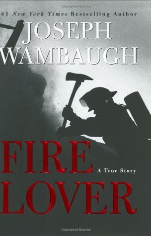 Fire Lover: A True Story (Hardcover)
