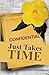 Just Takes Time by C.A. Conklin