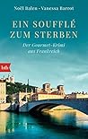 Ein Soufflé zum Sterben: Der Gourmet-Krimi aus Frankreich (German Edition) Ein Soufflé zum Sterben: Der Gourmet-Krimi aus Frankreich (German Edition)
