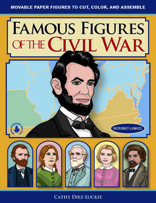 Famous Figures of the Civil War, Movable Paper Figures to Cut, Color, and Assemble (Famous Figures)