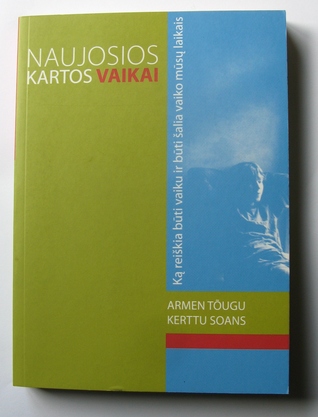 Naujosios kartos vaikai: ką reiškia būti vaiku ir būti šalia vaiko mūsų laikais (Paperback)